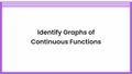 Thumbnail for Identify graphs of continuous functions video