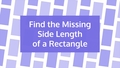 Thumbnail for Find the missing side length of a rectangle video