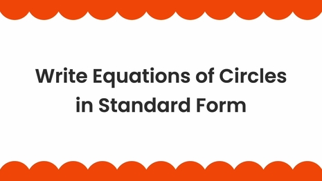 Write equations of circles in standard form