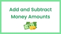 Thumbnail for Add and subtract money amounts video