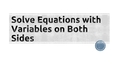 Thumbnail for Solve equations with variables on both sides video