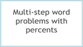 Thumbnail for Multi-step problems with percents video