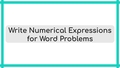 Thumbnail for Write numerical expressions for word problems video