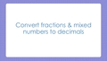 Thumbnail for Convert fractions and mixed numbers to decimals - denominators of 10 and 100 video