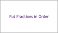 Thumbnail for Order fractions with like numerators or denominators video