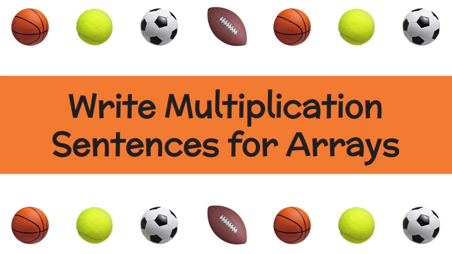 Write multiplication sentences for arrays