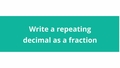 Thumbnail for Write a repeating decimal as a fraction video