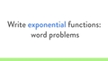 Thumbnail for Write exponential functions: word problems video