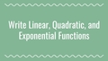 Thumbnail for Write linear, quadratic, and exponential functions from tables video