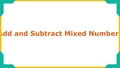 Thumbnail for Add and subtract mixed numbers with like denominators video