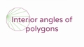 Thumbnail for Interior angles of polygons video