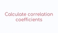 Thumbnail for Calculate correlation coefficients video