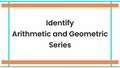 Thumbnail for Identify arithmetic and geometric series video