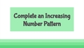Thumbnail for Complete an increasing number pattern video