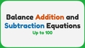 Thumbnail for Balance addition and subtraction equations - up to 100 video