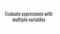 Thumbnail for Evaluate multi-variable expressions video