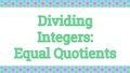 Thumbnail for Equal quotients of integers video