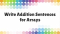 Thumbnail for Write addition sentences for arrays - sums to 25 video