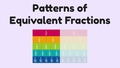Thumbnail for Patterns of equivalent fractions video