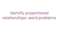 Thumbnail for Identify proportional relationships: word problems video