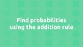 Thumbnail for Find probabilities using the addition rule video