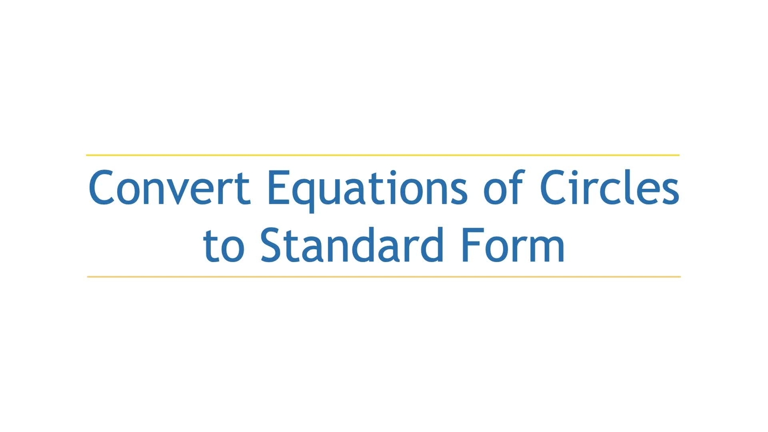 Convert equations of circles from general to standard form