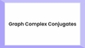 Thumbnail for Graph complex conjugates video