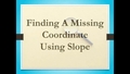 Thumbnail for Find a missing coordinate using slope video