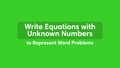 Thumbnail for Write equations with unknown numbers to represent word problems: multiplication and division only video