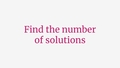 Thumbnail for Find the number of solutions to a linear equation video