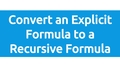 Thumbnail for Convert an explicit formula to a recursive formula video