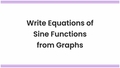 Thumbnail for Write equations of sine functions from graphs video