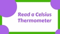Thumbnail for Read a Celsius thermometer video