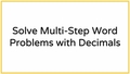 Thumbnail for Add, subtract, multiply, and divide decimals: multi-step word problems video