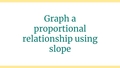 Thumbnail for Graph a proportional relationship: word problems video