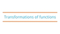 Thumbnail for Transformations of functions video