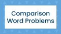 Thumbnail for Comparison word problems with addition and subtraction video