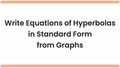 Thumbnail for Write equations of hyperbolas in standard form from graphs video