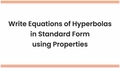 Thumbnail for Write equations of hyperbolas in standard form using properties video