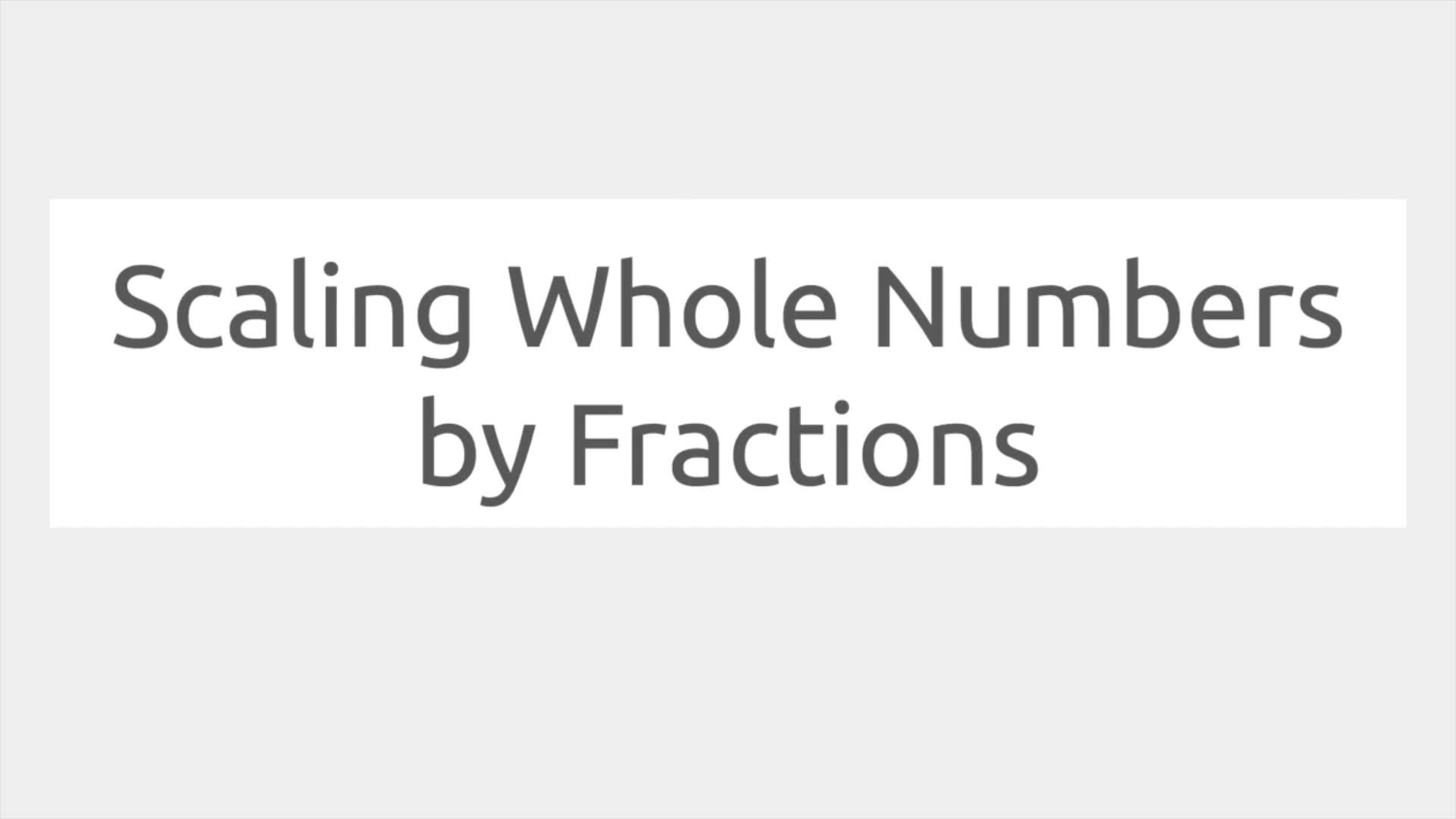 Scaling whole numbers by fractions