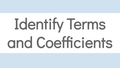 Thumbnail for Identify terms and coefficients video