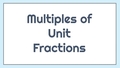 Thumbnail for Multiples of unit fractions: find the missing numbers video