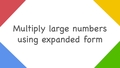 Thumbnail for Multiply 1-digit numbers by 3-digit or 4-digit numbers using expanded form video