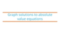 Thumbnail for Graph solutions to absolute value equations video