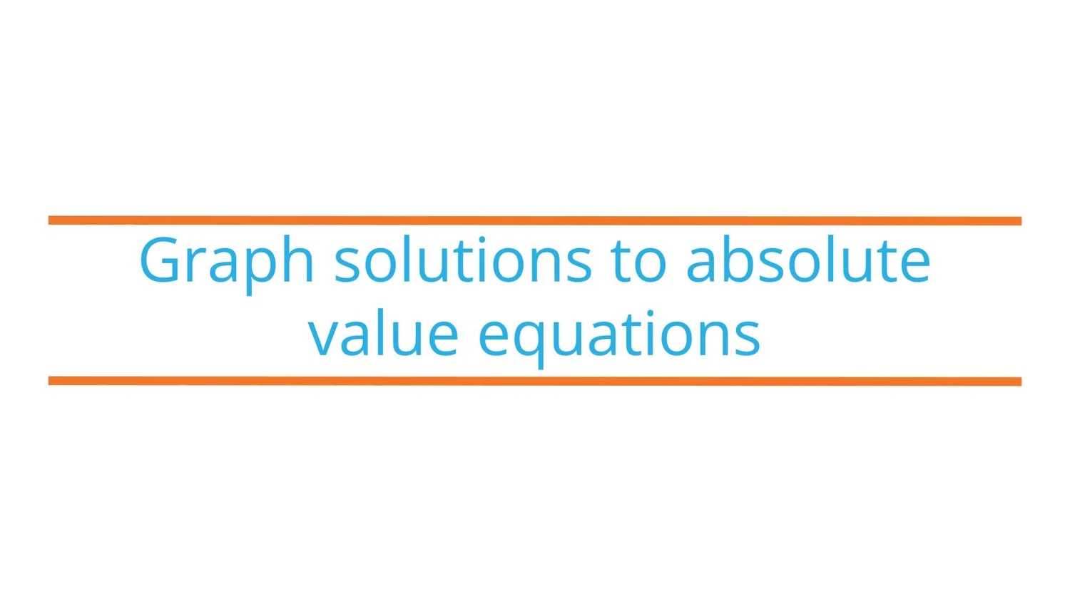 Graph solutions to absolute value equations