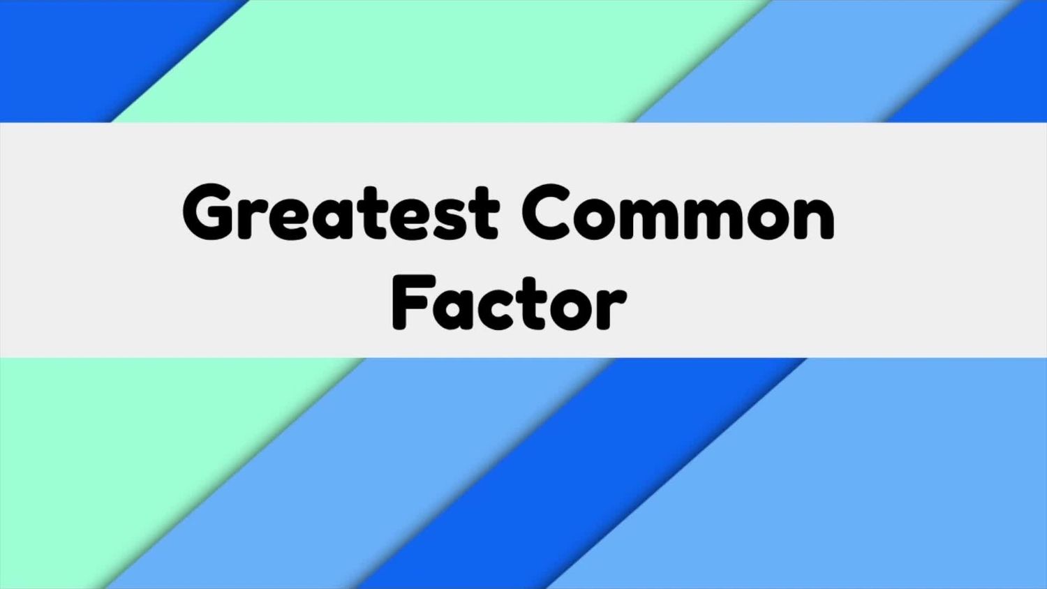 Greatest common factor