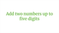 Thumbnail for Add two numbers up to five digits video