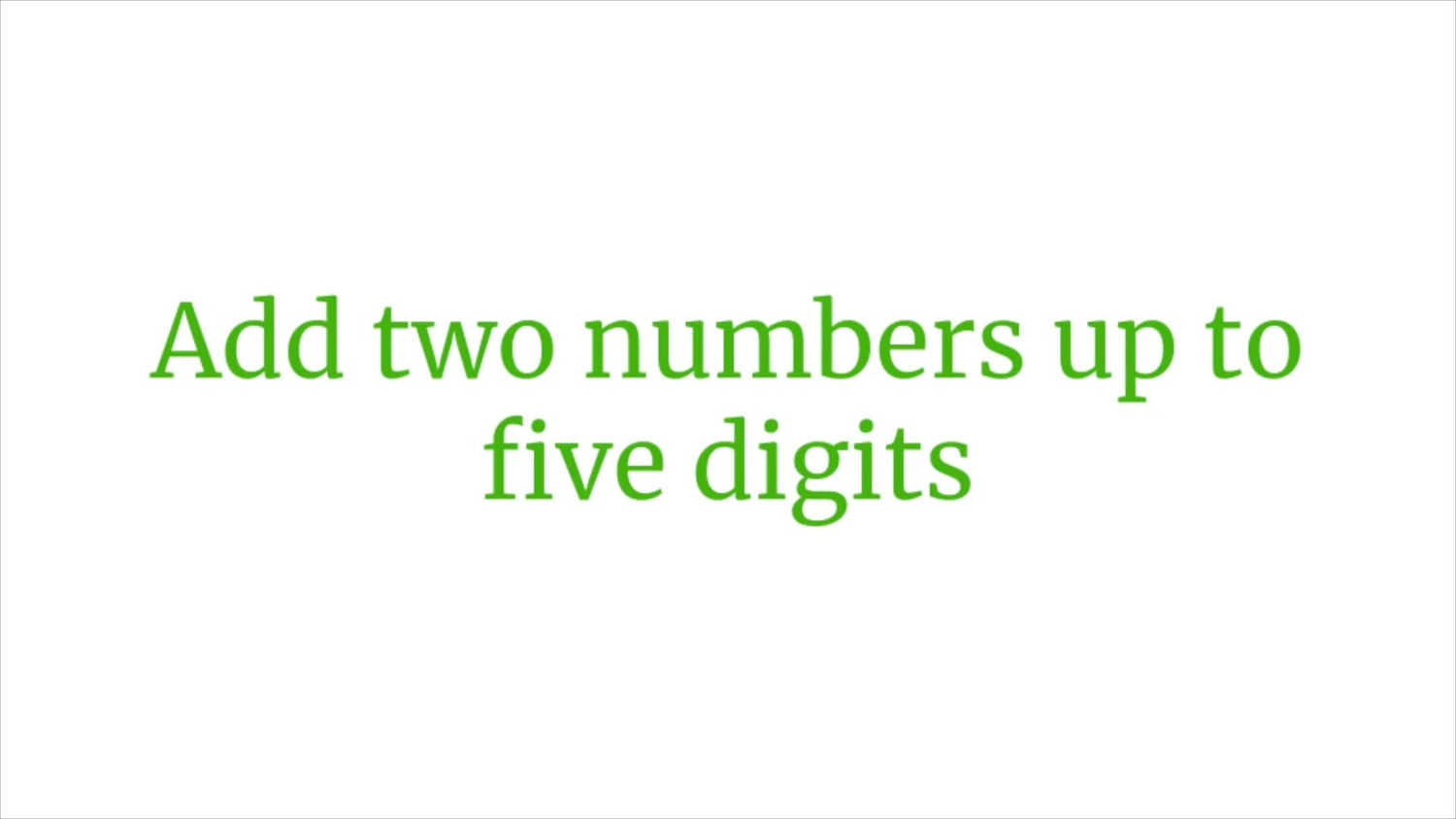 Add two numbers up to five digits