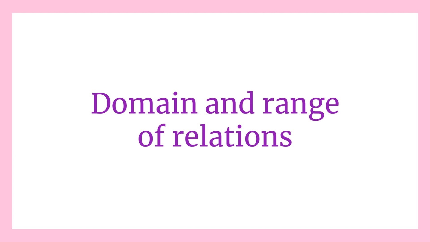 Domain and range of relations