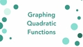 Thumbnail for Graph a quadratic function video